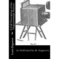 A Full Description of the Daguerreotype Process: As Published by M. Daguerre.