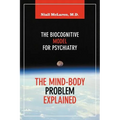 The Mind-Body Problem Explained: The Biocognitive Model for Psychiatry