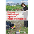 Forensic Medicolegal Injury and Death Investigation