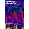 Eight Plays for Children: The New Generation Play Project