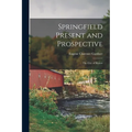 Springfield Present and Prospective: The City of Homes