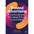 Trusted Advertising: How to Harness the Value of Trust in Your Brand