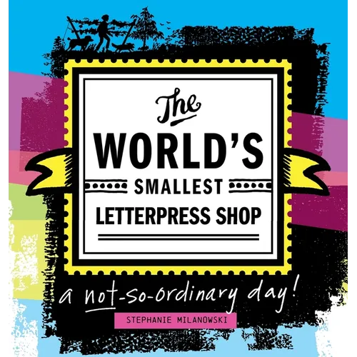 The World's Smallest Letterpress Shop: a not-so-ordinary day!