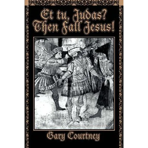 Et tu, Judas? Then Fall Jesus!