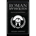 Roman Mythology: Tales From the Roman Pantheon
