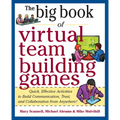Big Book of Virtual Teambuilding Games: Quick, Effective Activities to Build Communication, Trust and Collaboration from Anywhere!