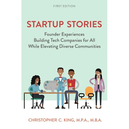 Startup Stories: Founder Experiences Building Tech Companies for All While Elevating Diverse Communities