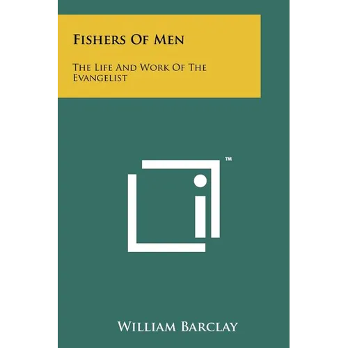 Fishers Of Men: The Life And Work Of The Evangelist