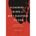 Alchemies of Blood and Afro-Diasporic Fiction: Race, Kinship, and the Passion for Ontology