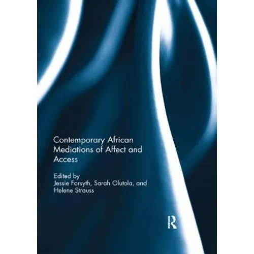 Contemporary African Mediations of Affect and Access