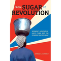 From Sugar to Revolution: Women's Visions of Haiti, Cuba, and the Dominican Republic