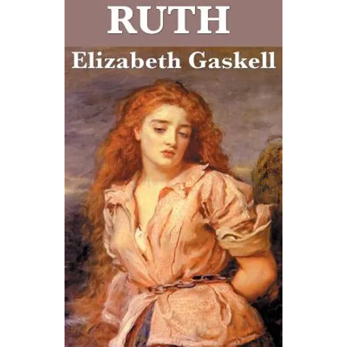 Ruth: A Victorian Novel of Reputation, Compassion, and Social Judgment