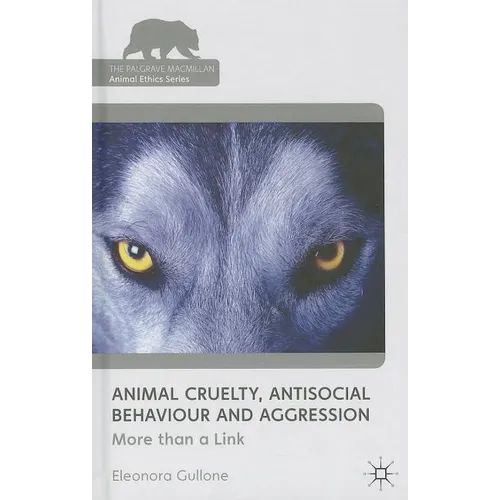 Animal Cruelty, Antisocial Behaviour, and Aggression: More Than a Link