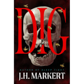 Dig: A Thriller