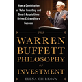 The Warren Buffett Philosophy of Investment: How a Combination of Value Investing and Smart Acquisitions Drives Extraordinary Success