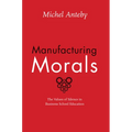 Manufacturing Morals: The Values of Silence in Business School Education