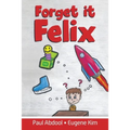 Forget it Felix