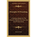 Principles Of Preaching: A Textbook Based On The Inductive Method, For Class Use And Private Study
