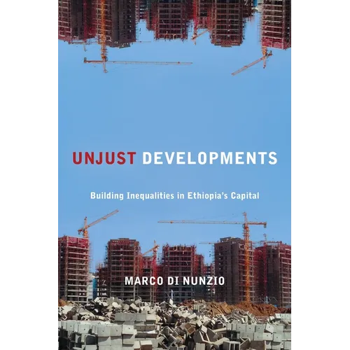 Unjust Developments: Building Inequalities in Ethiopia's Capital