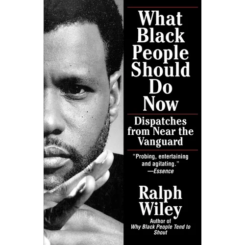 What Black People Should Do Now: Dispatches from Near the Vanguard