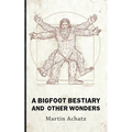 A Bigfoot Bestiary and Other Wonders: Poems