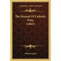 The Manual Of Catholic Piety (1863)