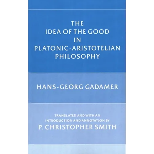 The Idea of the Good in Platonic-Aristotelian Philosophy