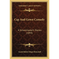 Cap And Gown Comedy: A Schoolmaster's Stories (1893)