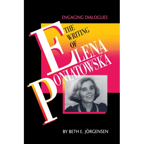 The Writing of Elena Poniatowska: Engaging Dialogues