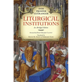 Liturgical Institutions: An Abridged Edition