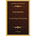 Concentration: Its Mentology And Psychology