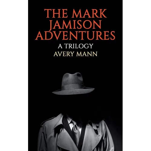 The Mark Jamison Adventures: A Trilogy