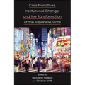 Crisis Narratives, Institutional Change, and the Transformation of the Japanese State
