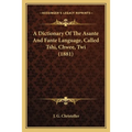 A Dictionary Of The Asante And Fante Language, Called Tshi, Chwee, Twi (1881)