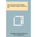 The Collected Works Of George Abram Miller, V4