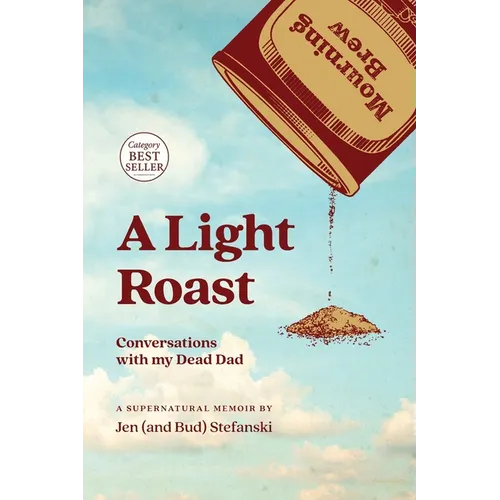 A Light Roast: Conversations with My Dead Dad