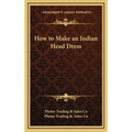 How to Make an Indian Head Dress