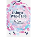 Living a Whole Life: Connecting Body, Mind, and Spirit