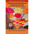 Exploring Culturally Relevant Leadership Learning: Case Studies for Leadership Educators