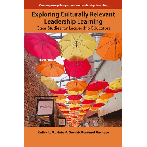 Exploring Culturally Relevant Leadership Learning: Case Studies for Leadership Educators