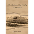 Three Hundred and Sixty-Six Days at Fort Delaware