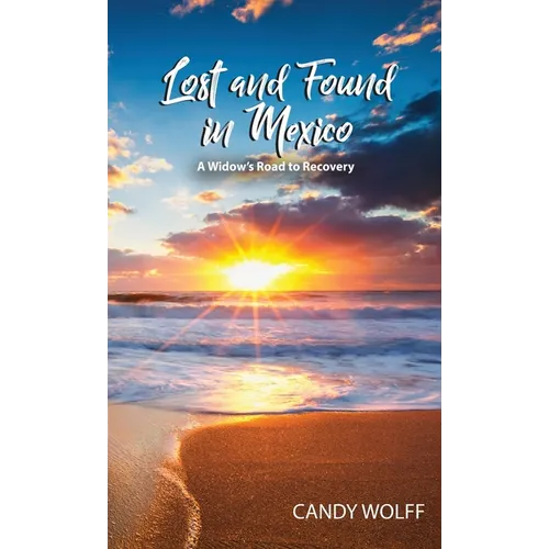 Lost and Found in Mexico: A Widow's Road to Recovery