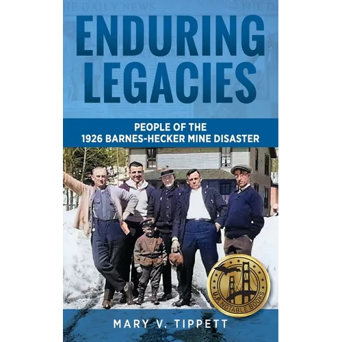 Enduring Legacies: People of the 1926 Barnes-Hecker Mine Disaster