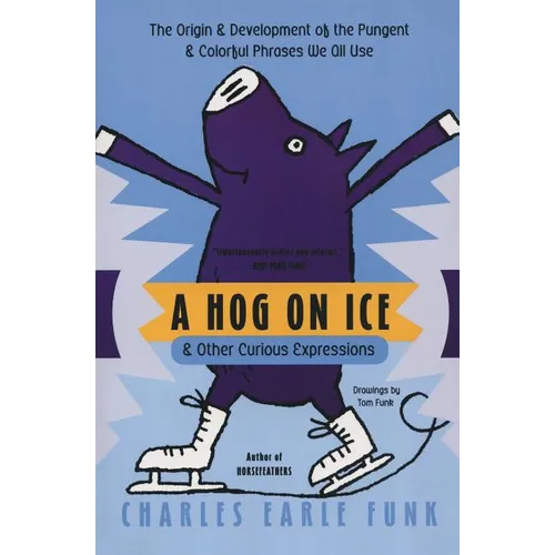 A Hog on Ice: & Other Curious Expressions
