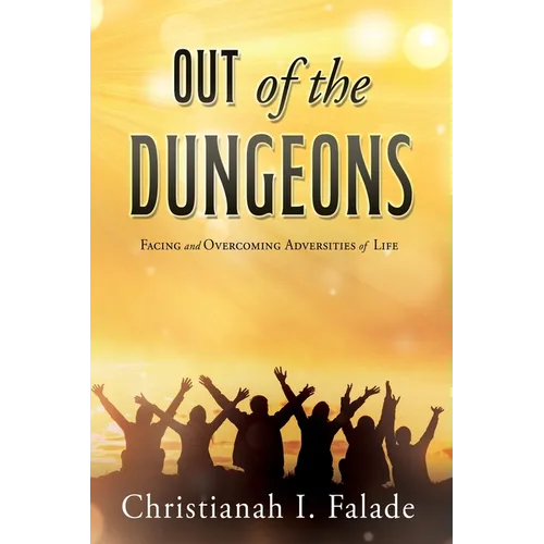 Out of the Dungeons: Facing and Overcoming Adversities of Life