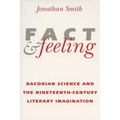 Fact and Feeling: Baconian Science and the Nineteenth-Century Literary Imagination