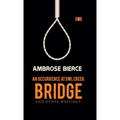 An Occurrence at Owl Creek Bridge And other Writings