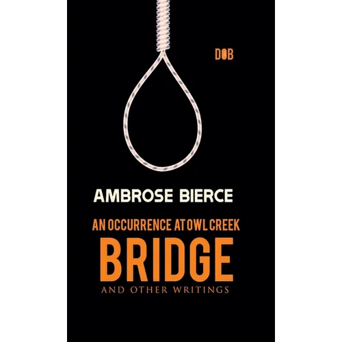 An Occurrence at Owl Creek Bridge And other Writings