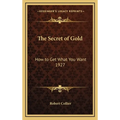 The Secret of Gold: How to Get What You Want 1927
