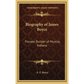Biography of James Boyce: Pioneer Builder of Muncie, Indiana